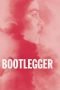 Nonton Bootlegger (2021)