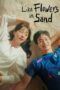 Nonton Like Flowers in Sand (2023)